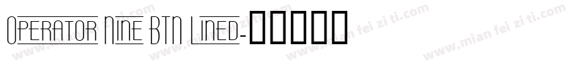 Operator Nine BTN Lined字体转换